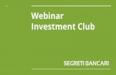 Webinar Investment Club · 2020. 2. 21. · I contenuti della serata Al termine del webinar saprai Perché oggi è diﬃcile ottenere guadagni elevati dai propri soldi Come l’Investment