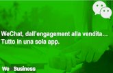 WeChat, dall’engagement alla vendita… · di soluzioni di eCommerce proprietarie WeChat come canale a supporto di soluzioni di eCommerce basate su marketplace. Comunicare Ingaggiare