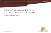 ARCA Regolamento di Attestazione Involucro ARCA€¦ · certificazione di Habitech – Distretto Tecnologico Trentino S.c.a.r.l. () che gestisce e rilascia le certificazioni, gli