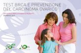 TEST BRCA E PREVENZIONE DEL CARCINOMA …...oncogenetica e di accedere al test per individuare eventuali mutazioni dei geni BRCA. Seguici in questo percorso a tappe per saperne di