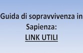 Guida di sopravvivenza in Sapienza: LINK UTILI utili Sapienza_0.pdf · Vari corsi ormai usano la piattaforma e-learning per gestire le informazioni dei corsi, condividere materiale,