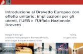 Introduzione al Brevetto Europeo con effetto unitario ... ppt... · Introduzione al Brevetto Europeo con effetto unitario: implicazioni per gli utenti, l’UEB e l’Ufficio Nazionale