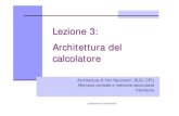 Lezione 3: Architettura del calcolatoreirina/LabInfo/lezione3e4.pdfLezione 3: Architettura del calcolatore Architettura di Von Neumann, BUS, CPU Memoria centrale e memorie secondarie