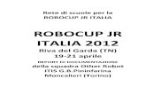 ROBOCUP JR ITALIA 2012€¦ · La “Rete di scuole per la Robocup Jr ITALIA” è espressione dell’Autonomia scolastica regolata dal D.P.R. 275/99 (art. 7) che permette alle scuole