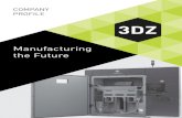 Manufacturing the Future€¦ · La nostra azienda 04 Le nostre persone 06 Panoramica generale 08 La nostra offerta 10 I nostri clienti 12 Progetti futuri 14 2 3DZ COMPANY PROFILE.