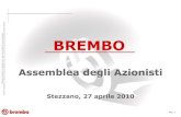 BREMBO · Italia Fatturato 2009 –L’Italia ha risentito in modo ... Milioni di € FY 09 FY 08 EBITDA 101,2 140,9 Investimenti netti (40,4) (79,7) Variazione capitale circolante