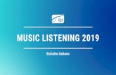 Music Consumer 2019 - Federazione Industria Musicale Italiana · Il Music Listening 2019 racconta l'entusiasmante storia del coinvolgimento sempre maggiore degli amanti di musica: