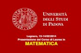 Legnaro, 13-14/02/2014 Presentazione del Corso di Laurea ... · Organizzazione del Corso I semestre II semestre Analisi Matematica 1 7 Analisi Matematica 1 7 Geometria 1 7 Geometria