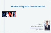 Workflow digitale in odontoiatria · W H A T 2 Workflow: insieme delle procedure condotte alla poltrona (ed eventualmente in laboratorio) che vanno dall'inquadramento del paziente