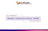 Modulo 1: Informatica di base - WORD...2013/02/02  · Modulo 1: Informatica di base - WORD Corso di INFORMATICA Area di scrittura Nome del programma Nome del documento Barra degli
