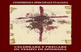 CONFERENZA EPISCOPALE ITALIANA...CONFERENZA EPISCOPALE ITALIANA 1 CELEBRARE E PREGARE IN TEMPO DI EPIDEMIA SuSSidio a cura dell’ufficio liturgico NazioNale - cei L’inedita impossibilità