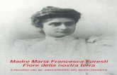Madre Maria Francesca Foresti Fiore della nostra terra€¦ · di S. Maria della Quaderna. Con la presenza dei componenti del Tribunale Ecclesiastico per la Causa di Beatificazione