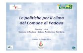 PADOVA Le politiche per il clima - Luise 28.062016 · Le politiche per il clima del Comune di Padova A che punto siamo Per rispondere efficacemente all’obiettivo di contribuire