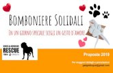 Bomboniere Solidali - Dogue de Bordeaux Rescue Italia · Bomboniere Solidali In un giorno speciale scegli un gesto d'amore Proposte 2019 Per maggiori dettagli e prenotazioni ... scatoline