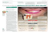 RIPRODUZIONE RISERVATA Come si fa lo sbiancamento dei denti · Come si possono ripulire o sbiancare i denti? «L'approccio pu essere duplice. Per ripor-tare i denti al loro colore