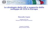 Le strategie della UE a supporto dello sviluppo di CCS in ... · chiave per lo sviluppo commerciale di CCS Per una diffusione più ampia di CCS, è necessaria un'infrastruttura di