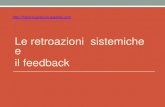 Le retroazioni sistemiche il feedbackfabriziopieroni.weebly.com/.../le_retroazioni_sistemiche_e_il_feedbac… · •Il feedback negativo è correttivo e crea variazioni. •Entrambi