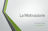 La Motivazione - Università degli Studi della Basilicataold€¦ · La motivazione è il complesso processo delle forze che attivano, dirigono e sostengono il comportamento nel corso