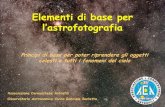 Elementi di base per l’astrofotografia...2015/11/19  · Elementi di base per l’astrofotografia Principi di base per poter riprendere gli oggetti celesti e tutti i fenomeni del