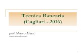 Tecnica Bancaria (Cagliari - 2016)...Tecnica Bancaria (Cagliari - 2016) prof. Mauro Aliano mauro.aliano@unica.it 1