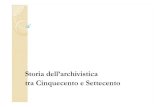 Storia dell’archivistica tra Cinquecento e Settecento - secc. XVI... · 2017. 11. 19. · - Nel 1568 Pio V dà il via alla formazione dell’Archivio Vaticano, ... Archivistica
