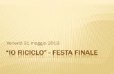 “IO RICICLO” - FESTA FINALE · I BRACCIALETTI • Braccialetto in silicone verde. • Ordinati: 350. • Costo complessivo: €38,50 + IVA + trasporto.