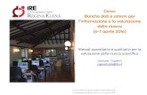 Corso: Banche dati e sistemi per l’informazione e la ......l’informazione e la valutazione della ricerca (6-7 aprile 2016) Metodi quantitativi e qualitativi per la valutazione