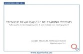 Validazione dei trading systems - Algoritmica...Classica espressione del trader sistematico che vede il suo nuovo trading system appena messo a mercato perdere soldi, trade dopo trade!