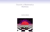 Scacchi e Matematica Mathesis - 150.217.34.175150.217.34.175/files/Dolfi2009-10.pdfStimadelNumerodiPartite;C.Shannon(1950) Numero“tipico” dimosse: circa30(DeGroot,1946: mediasuun