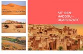 AIT-BEN- HADDOU - OUARZAZATE...Ouarzazate, is located Ait – Ben - Haddou a UNESCO World Heritage site since 1987 and a majestic example of South Moroccan architecture. This once