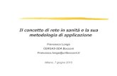 Il concetto di rete in sanità e la sua metodologia di applicazione · 2014. 6. 20. · Il concetto di rete in sanità e la sua metodologia di applicazione Francesco Longo CERGAS-SDA