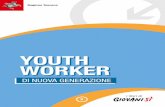 i libri di 8 · 2018. 10. 22. · Youth Worker di Nuova Generazione 5 INTRODUZIONE 1 È impensabile parlare di Youth Worker, senza tenere conto dei contesti, senza confrontarci con
