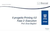 Il progetto Printing 4.0 Fase 2: Execution · 2020. 7. 24. · 1 Il progetto Printing 4.0 Fase 2: Execution Prof. Enzo Baglieri . 2 Agenda 1.Premessa 2.Sintesi delle attività svolte
