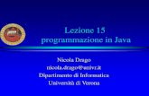 Lezione 15 programmazione in Java · 2015. 5. 8. · Lezione 15 programmazione in Java Nicola Drago nicola.drago@univr.it ... In java, diversamente ad altri linguaggi ad oggetti (ad