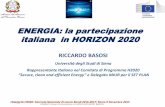ENERGIA: la partecipazione italiana in HORIZON 2020ENERGIA: la partecipazione italiana in HORIZON 2020 RICCARDO BASOSI Università degli Studi di Siena Rappresentante Italiano nel
