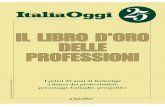 IL LIBRO D’ORO DELLE PROFESSIONI - Italia Oggistatic.italiaoggi.it/io/doc/speciali/2017/libro... · 2017. 4. 6. · ItaliaOggi - Erinne srl - 20122 Milano, via Marco Burigozzo 5,