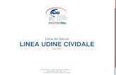 Carta dei Servizi LINEA UDINE CIVIDALE · 2019. 5. 14. · Carta dei Servizi – Società Ferrovie Udine-Cividale s.r.l. Aggiornamento Aprile 2019 | ed.14 | Redazione a cura dell’Ufficio