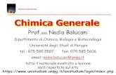 Chimica Generale - Nadia Balucani's site · 2018. 9. 25. · Chimica Generale Chimica Generale Prof. ssa Nadia Balucani Dipartimento di Chimica, Biologia e Biotecnologie Università