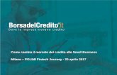 Come cambia il mercato del credito allo Small Business Milano … · 2017. 4. 19. · Stock finanziamenti A PMI < 30.000 ... La «crisi del credito alle PMI» impone nuovi modelli