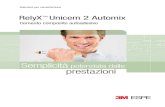 New RelyX Unicem 2 Brochure - Italy · 2014. 5. 12. · RelyX™ Unicem 2 Automix Maxcem Elite™ SmartCem® 2 G-Cem™ prima dopo Semplicità abbinata a prestazioni eccellenti RelyX™