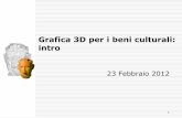 Grafica 3D per i beni culturali: introvcg.isti.cnr.it/~dellepiane/Corso_2012/1_Intro_Grafica3D.pdfRelightable images (RTI): Relightable Images, Polynomial Texture Maps, esempi WebGL
