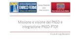 Missione e visione del PNSD e integrazione PNSD-PTOF...Missione e visione del PNSD Integrazione PNSD-PTOF SECONDO INCONTRO: (10 APRILE 2017) BOSCAINO L'Animatore digitale e il Team
