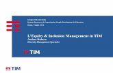 L’Equity & Inclusion Management in TIM...E&I Management: la storia in TIM 2009 informalmente individuato un Diversity Manager istituito un “Diversity Board”, con profilo consultivo