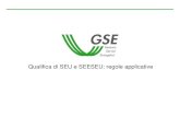 Qualifica di SEU e SEESEU: regole applicative...La qualifica di SEESEU-C è una qualifica valida fino al 31 dicembre 2015. Tali sistemi possano essere successivamente annoverati tra