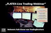 Echtgeld-Depots „FLATEX-Live Trading-Webinar“ · 2017. 5. 17. · Echtgeld-Depots „FLATEX-Live Trading-Webinar“ Referent: Falk Elsner von TradingBrothers Nächsten Termine