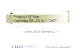 Progetto SITMar Contratto SELEX S.I.- CNIT · 2011. 12. 5. · Progetto SITMar E’ finalizzato a realizzare un dimostratore di un sistema integrato per il monitoraggio di merci nel
