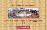 Discorsi sulla Haggadà II -  · 2017. 8. 21. · Jonathan Pacifici – Discorsi sulla Haggadà II 2 loro cultura tanto da essere come un feto nel ventre materno. Il far uscire corri-sponde