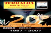 TERRALBA...1987-2007: “Terralba Ieri & Oggi” festeggia il ven- tennale di attività. Un traguardo importante, storico, per un iniziativa che ha riscosso uno straordinario apprezza-mento