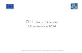 CLIL -Incontri tecnici 18 settembre 2014...•La III^ prova scritta terrà conto delle modalità con le quali l’insegnamento della DNL in CLIL è stata attivata, sulla base del documento