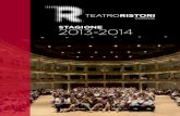 STAGIONE 2013-2014 - Teatro Ristori · Il Teatro, aperto nel 1837, viene così chiamato nel 1856 in onore di Adelaide Ristori, la maggiore attrice italiana dell’Ottocento, che qui